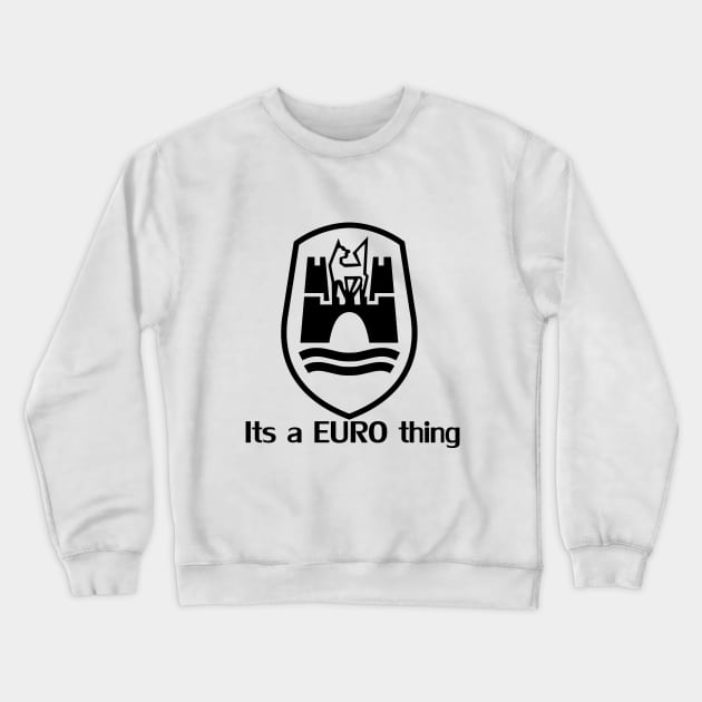 Its a euro thing Crewneck Sweatshirt by hogartharts